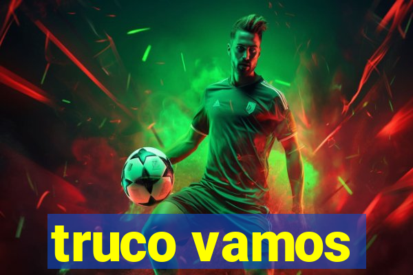 truco vamos